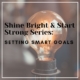 shine bright & start strong series: getting smart goals