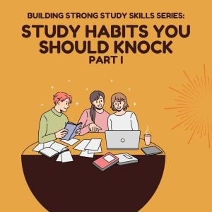 Building Strong Study Skill Series: Study Habits You Should Knock Part I. Students studying around a table.
