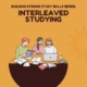 Building Strong Study Skill Series: Interleaved Studying. Students studying with a tutor.