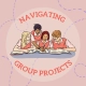 Navigating Group Projects. Image of students working together on a school assignment.