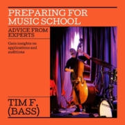Preparing for music school: advice from experts. Gain insights on applications and auditions. This part of our series gains insights from bass teacher, Tim F.