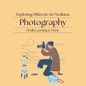 Exploring Different Art Mediums: Photography.