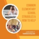 Elementary School Struggles & How To Help Students