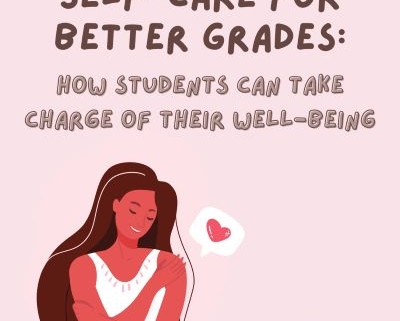 Self-Care for Better Grades: How Students Can Take Charge of Their Well-Being