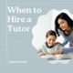 When to Hire a Tutor