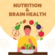 Nutrition and Brain Health