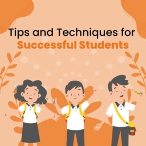 Tips and techniques for successful students