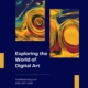 Exploring the World of Digital Art