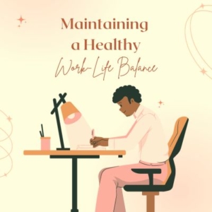 Maintaining a Healthy Work-Life Balance