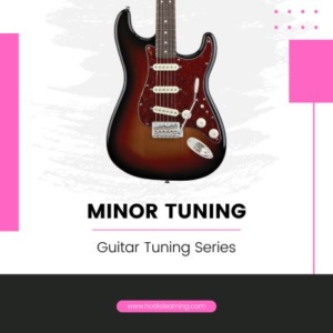 Guitar Tuning Series: Minor Tuning