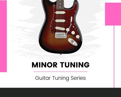 Guitar Tuning Series: Minor Tuning