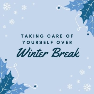 Taking Care of Yourself Over Winter Break