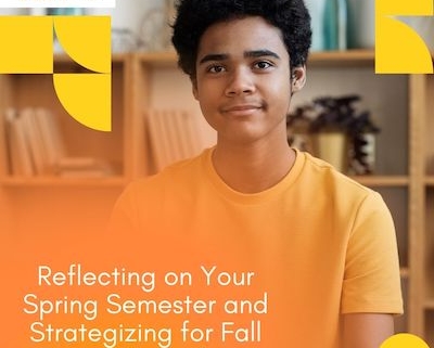 Reflecting On Your Spring Semester And Strategizing For Fall