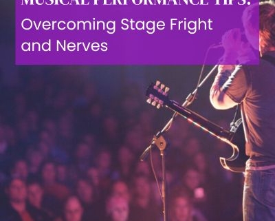 Musical Performance Tips: Overcoming Stage Fright and Nerves