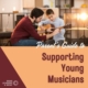 Parent's Guide to Supporting Young Musicians