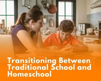 Transitioning Between Traditional School & Homeschool