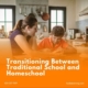 Transitioning Between Traditional School & Homeschool