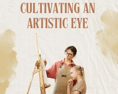 Cultivating an Artistic Eye